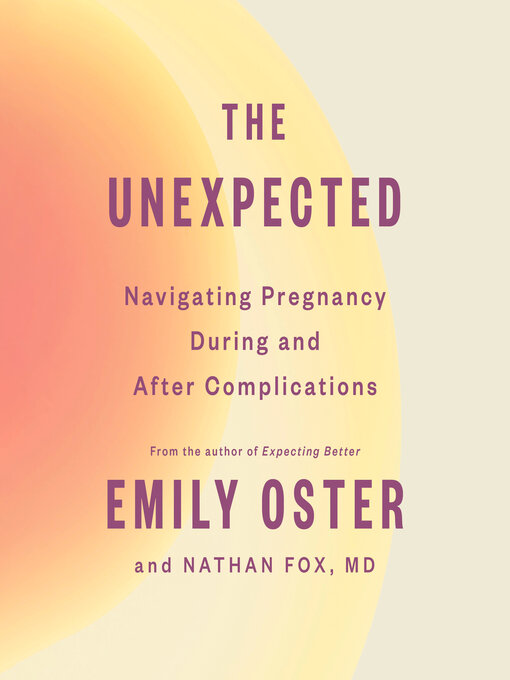 Title details for The Unexpected by Emily Oster - Wait list